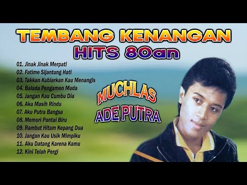 Muchlas Ade Putra - Full Album Pilihan Nostalgia Hits Era 80an Paling Banyak Dicari