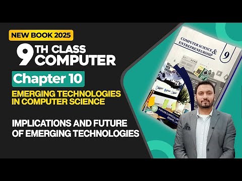 9th Class Computer Chapter 10 | Implications and Future of Emerging Technologies | New Book 2025