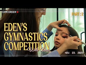 Eden’s Last Rhythmic Gymnastics Competition of the Year | Camcorder EP.35