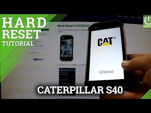 Hard Reset CATERPILLAR S40 - wipe device by factory reset
