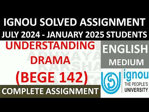 BEGE 142 || UNDERSTANDING DRAMA || IGNOU SOLVED ASSIGNMENT 2024-2025 || JULY 2024 - JANUARY 2025 ||