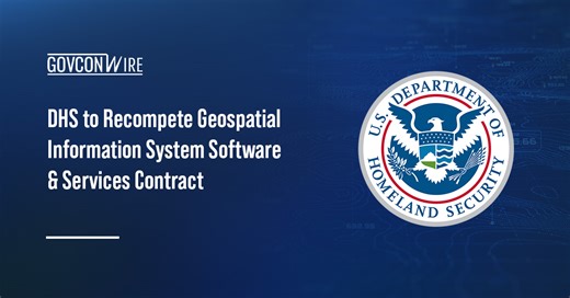 DHS to Recompete Geospatial Information System Contract