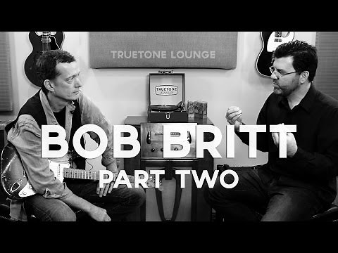 Bob Britt | Truetone Lounge | Part 2