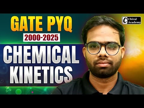 Chemical Kinetics GATE PYQ 2000-2025 Complete Discussion | Chiral Academy