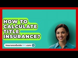 How To Calculate Title Insurance? - InsuranceGuide360.com