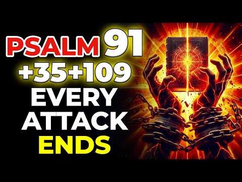 PSALM 91 + 35 + 109 | Every Spiritual Attack ENDS After This Prayer
