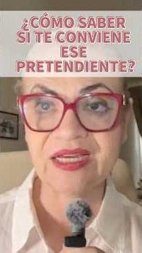 ¿ cómo saber si te conviene ese pretendiente? ￼ #RelacionesSanas #MujerConValor #ConsejosDeVida
