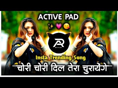चोरी चोरी दिल 😘तेरा चुराएंगे Chori Chori Dil Tera Churayenge Hindi Dj Song Active Pad Mix AR STYLE