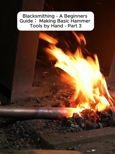 Blacksmithing - A Beginners Guide： Making Basic Hammer Tools by Hand - Part 3 #Blacksmithing #Hammer #art #fyp