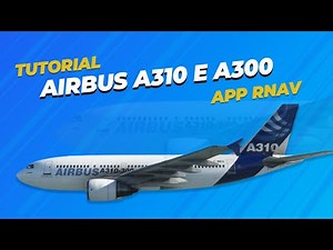 Tutorial de Aproximação Utilizando Procedimento RNAV no A310 e A300 para Flight Simulator 2020