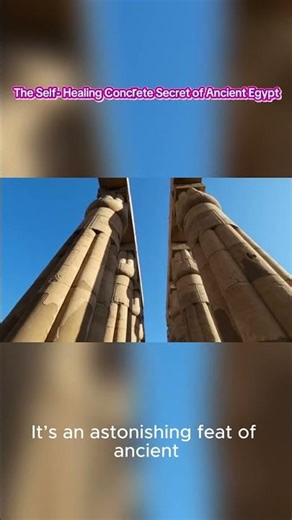 The Self Healing Concrete Secret of Ancient Egypt