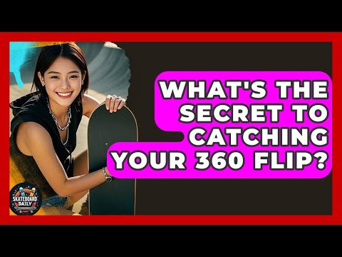 What's The Secret To Catching Your 360 Flip? - Skateboard Daily