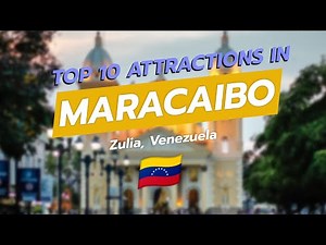 Top 10 Attractions in Maracaibo, Venezuela 🇻🇪✨
