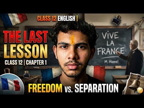 The Last Lesson | Class 12 English Chapter 1 Full Explanation in Hindi |By Aayush Singh