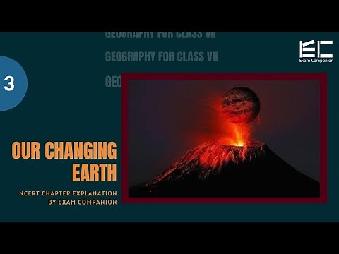 NCERT | Class-7 | Geography | Chapter-3: Our Changing Earth | CBSE | UPSC