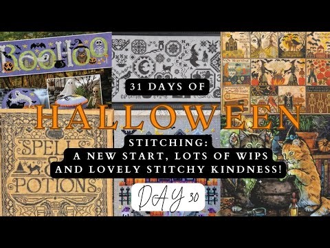 A New Start, Lots of WIPS and Stitchy Kindness: Day 30 of '31 Days of Halloween Stitching 2025'!