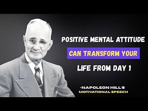A Positive Mental Attitude Can Transform Your Life From Day 1 | Napoleon Hill Motivation