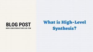 What is High-Level Synthesis? | HLS - Semiconductor Club