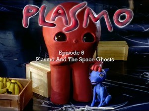 PLASMO 4K Episode 6 "Plasmo and the Space Ghosts "