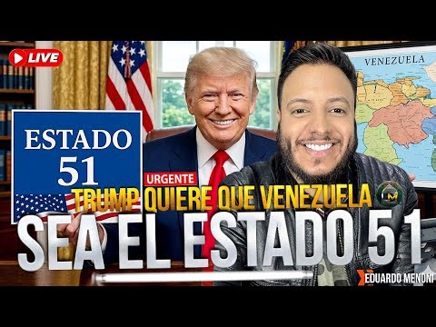 🚨 URGENTE: DONALD TRUMP quiere que VENEZUELA sea el ESTADO 51 - EDUARDO MENONI hoy (EN VIVO)