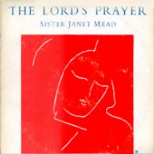 Sister Janet Mead - The Lord's Prayer