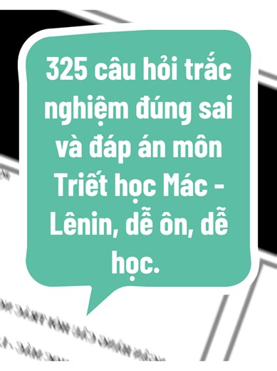 325 câu hỏi trắc nghiệm đúng sai và đáp án môn Triết học Mác - Lênin, dễ ôn, dễ học#lyluanchungvenhanuocphapluat #triethoc #triet