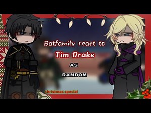 Batfamily react to Tim Drake as Random Artists | DC/Batfam | Part 3/? | Christmas Special