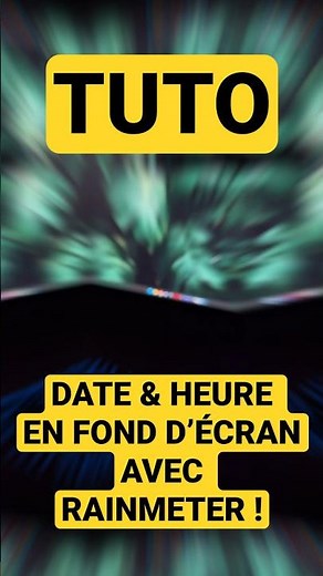 TUTO : DATE & HEURE EN FOND D’ÉCRAN AVEC RAINMETER + Thème