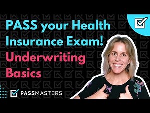 ON YOUR EXAM: Basics of Health Insurance Underwriting