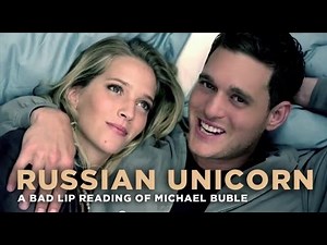 "Russian Unicorn" — a bad lip reading of Michael Bublé