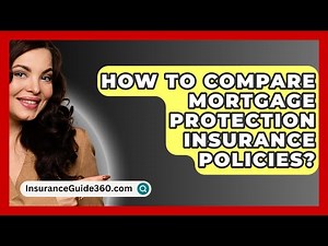 How To Compare Mortgage Protection Insurance Policies? - InsuranceGuide360.com