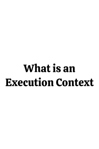 What is Execution Context in JavaScript?
