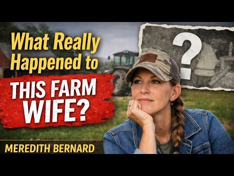 What Really Happened To This Farm Wife - Meredith Bernard