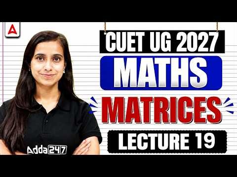 CUET Maths 2027 | Matrices Part 04 | CUET Science Preparation 2027