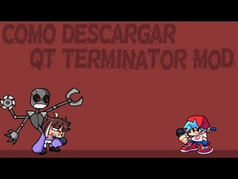Como descargar el mod de Qt Terminator, Friday Night Funkin.