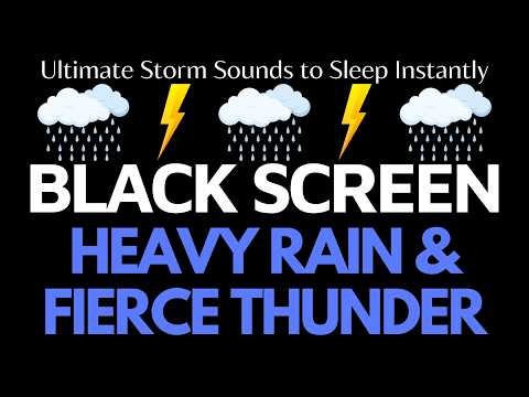 Ultimate Storm Sounds to Sleep Instantly with Heavy rain & Fierce Thunder Sounds | Black Screen