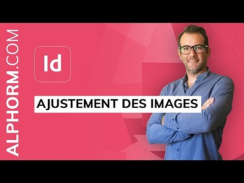 Formation Adobe Indesign 2021 MasterClass : Ajustement des images - Vidéo Tuto