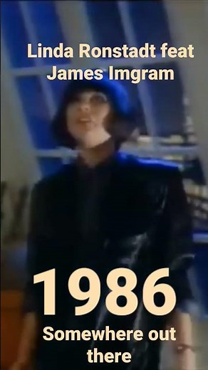 Linda Ronstadt feat James Ingram - Somewhere Out There (1986)