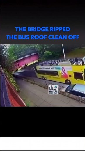 The bridge ripped the bus roof clean off