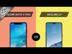 Realme U1 vs Xiaomi Redmi Note 6 Pro Detailed Comparison - Sub 15k Battle!