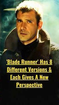 'Blade Runner' Has 8 Different Versions & Each Gives A New Perspective