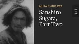Sanshiro Sugata, Part Two - The Criterion Channel