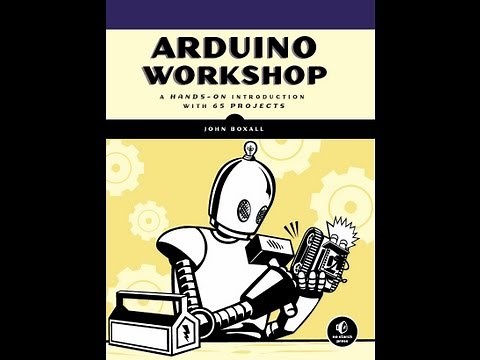 "Arduino Workshop" 2nd edition by John Boxall