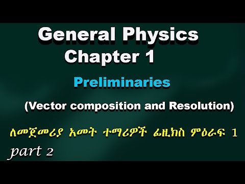 General physics for fresh man chapter 1 | Preliminaries | part 2 | vector composition and resolution
