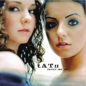 t.A.T.u. - Loves Me Not