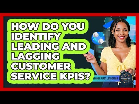 How Do You Identify Leading And Lagging Customer Service KPIs?