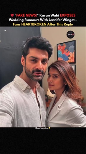Viral x Media | 🚨 BREAKING: Karan Wahi FINALLY breaks silence on Jennifer Winget wedding buzz! HT Exclusive: Actor's 2-word shutdown = "FAKE NEWS" 💔 Fans... | Instagram