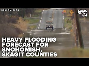 Skagit, Snohomish rivers expected to see heavy flooding