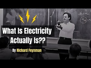 Electricity Explained By Richard Feynman way