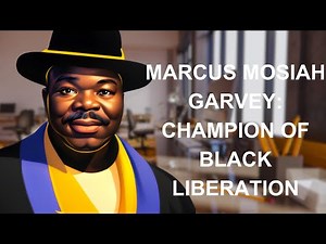 Marcus Mosiah Garvey: Champion of Black Liberation